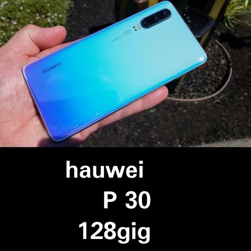 Hauwei P30 128gig