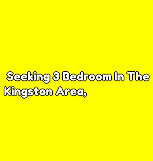 Seeking 3 Bedroom House