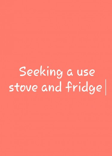 Seeking Fridge And Stove