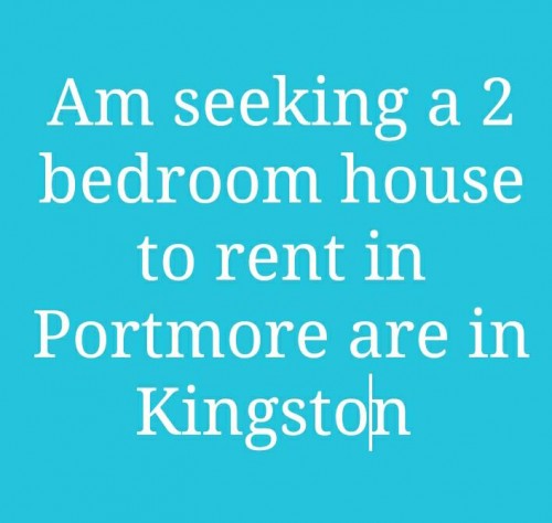 Am Seeking A 2 Bedroom House To Rent