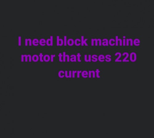 Need Block Machine Motor That Uses 220 Current
