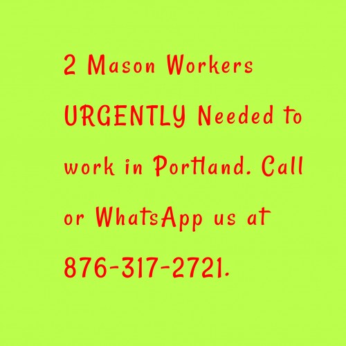 Mason Workers Needed In Portland.