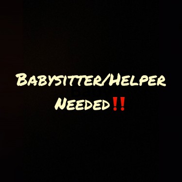 Seeking A “A Live In” BABYSITTER /HELPER