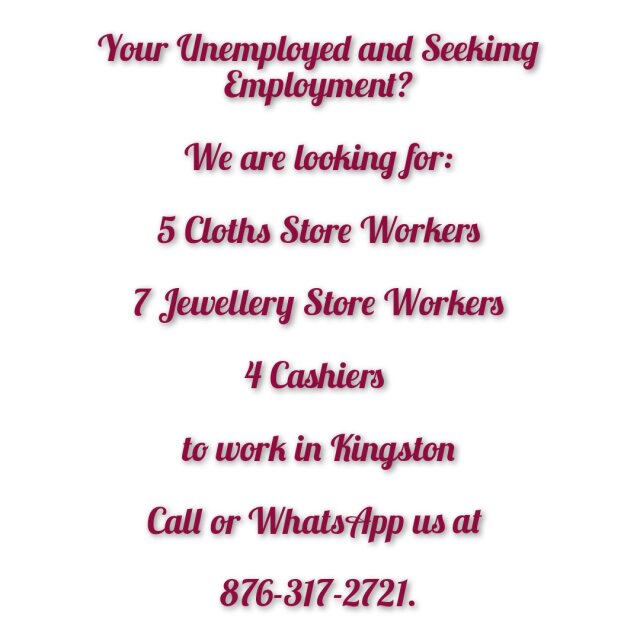 Your Seeking Employment? Contact 876-317-2721.