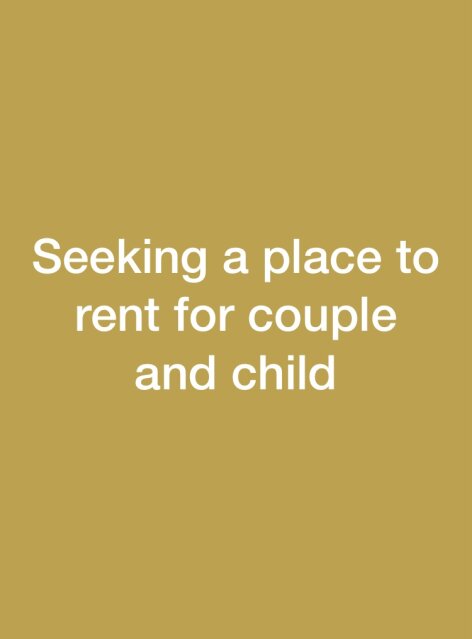 Seeking A Place To Rent For Couple And Child