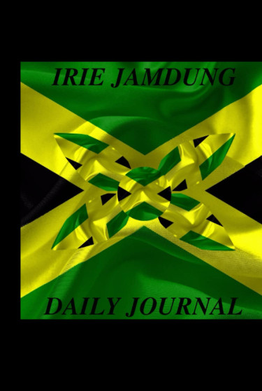 IRIE JAMDUNG DAILY JOURNAL By Shantaye Lammie
