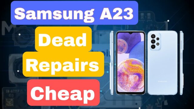 Samsung A23 Dead Repairs