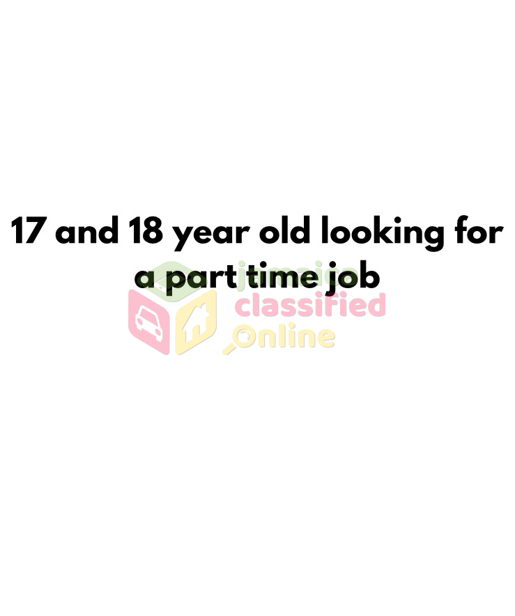 17 And 18 Year Old Looking For Part Time Job Portmore