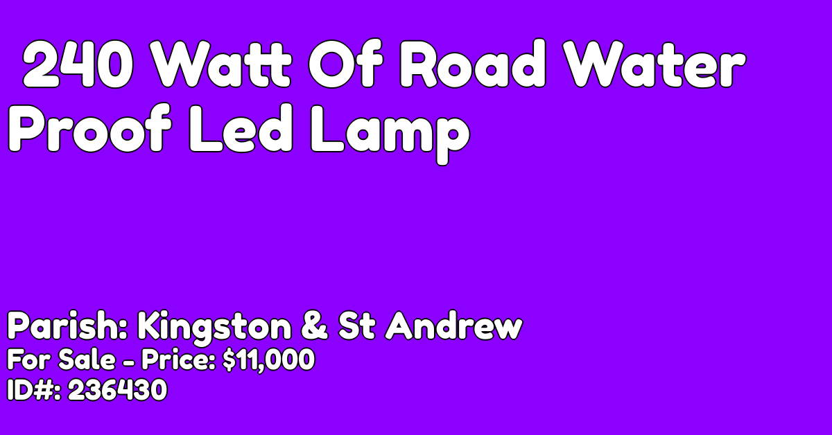 240 Watt Of Road Water Proof Led Lamp for sale in Kinhston Kingston St