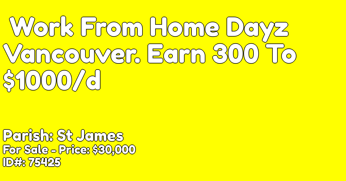 Work From Home Dayz Vancouver. Earn 300 To $1000/d for ...